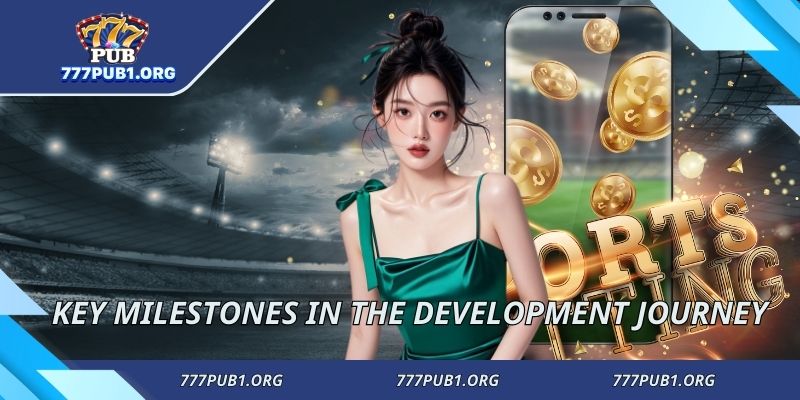 Key milestones in the development journey