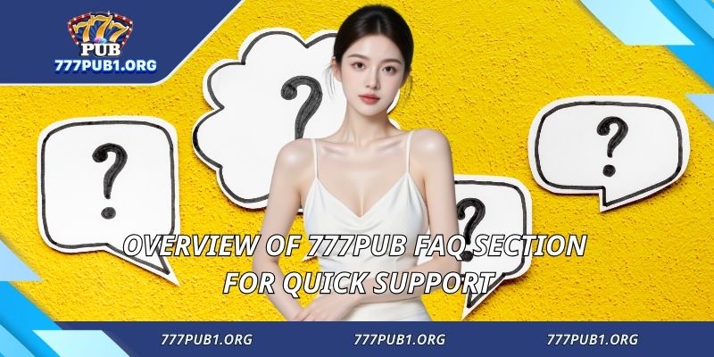 Overview of 777PUB FAQ section for quick support