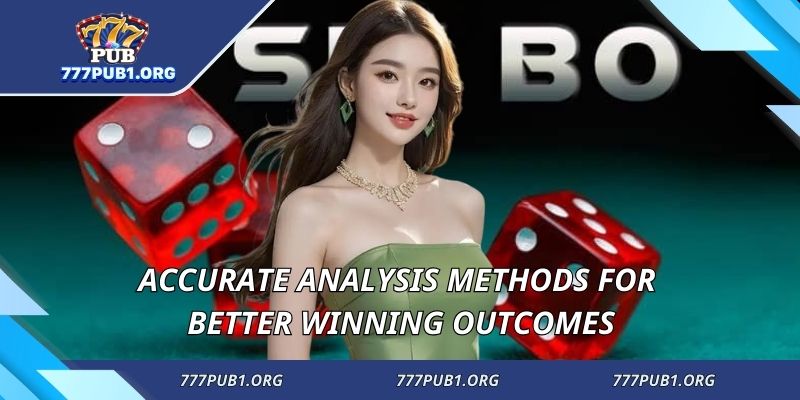 Accurate analysis methods for better winning outcomes