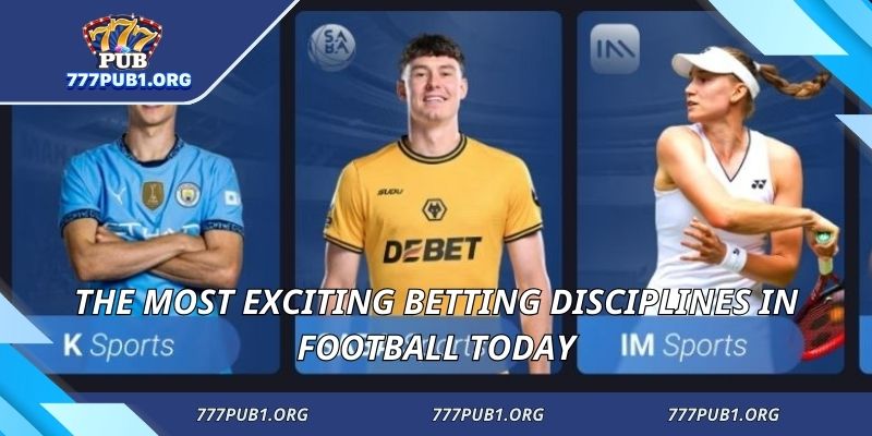 The most exciting betting disciplines in football today