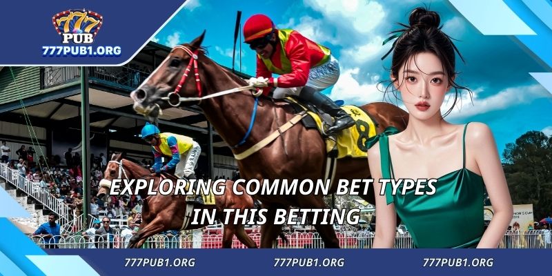 Exploring common bet types in this betting