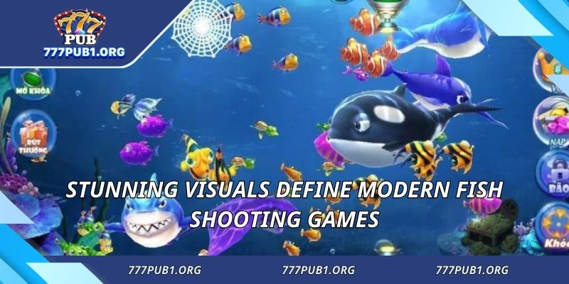 Stunning visuals define modern fish shooting games
