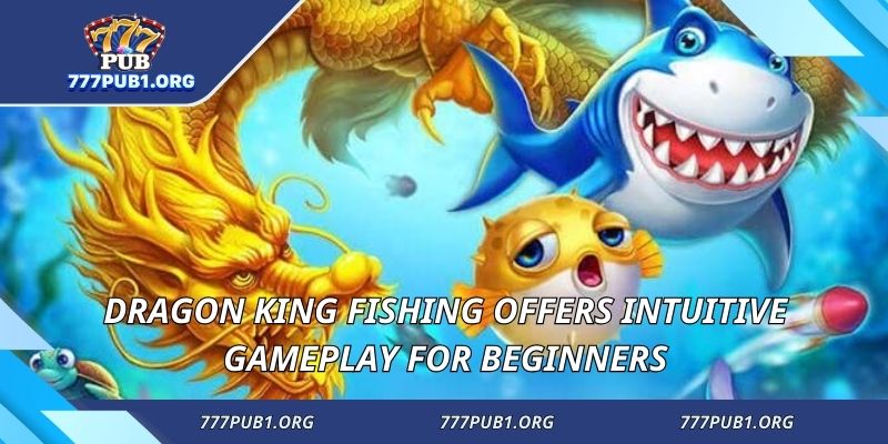 Dragon King Fishing offers intuitive gameplay for beginners