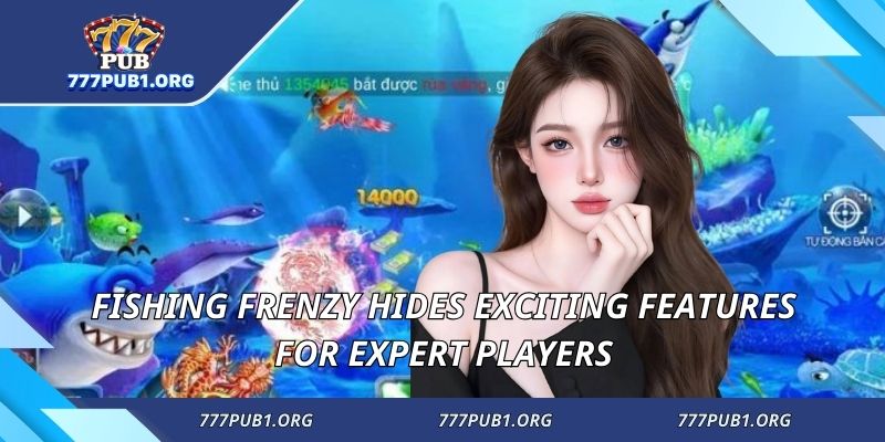 Fishing Frenzy hides exciting features for expert players