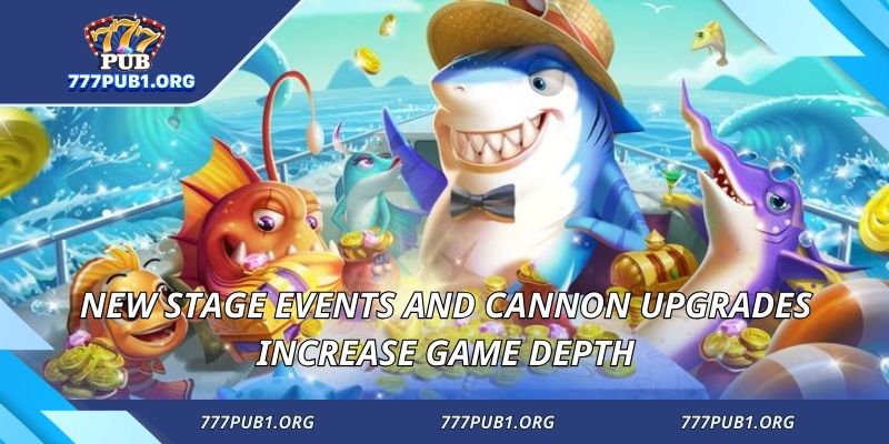 New stage events and cannon upgrades increase game depth