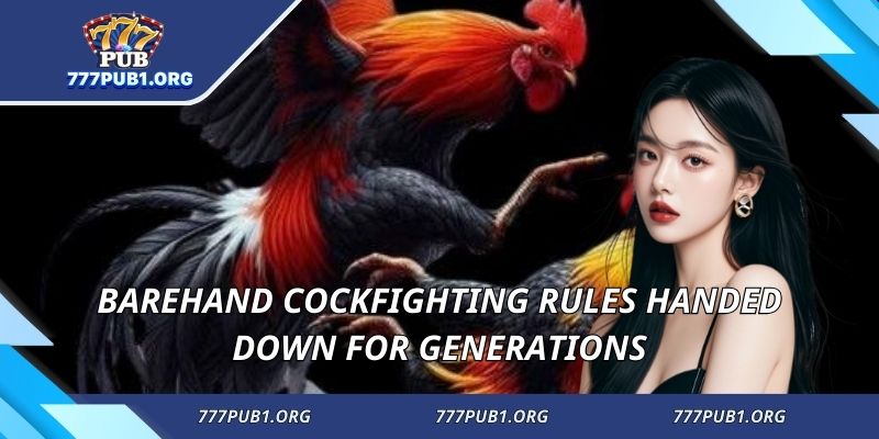 Barehand cockfighting rules handed down for generations