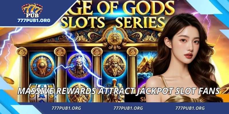 Massive rewards attract jackpot slot fans