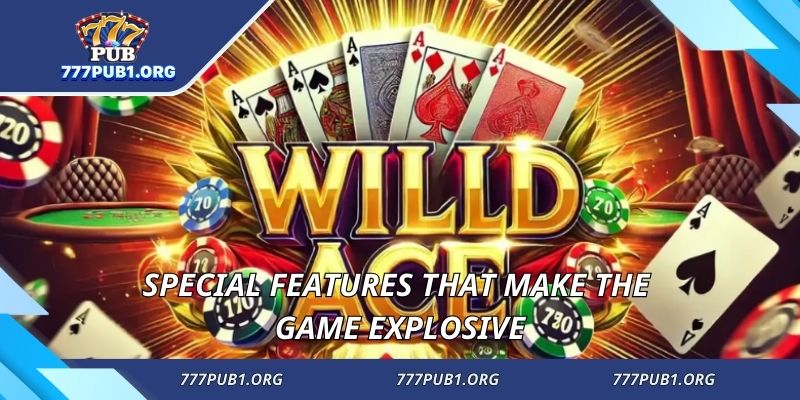 Special features that make the game explosive