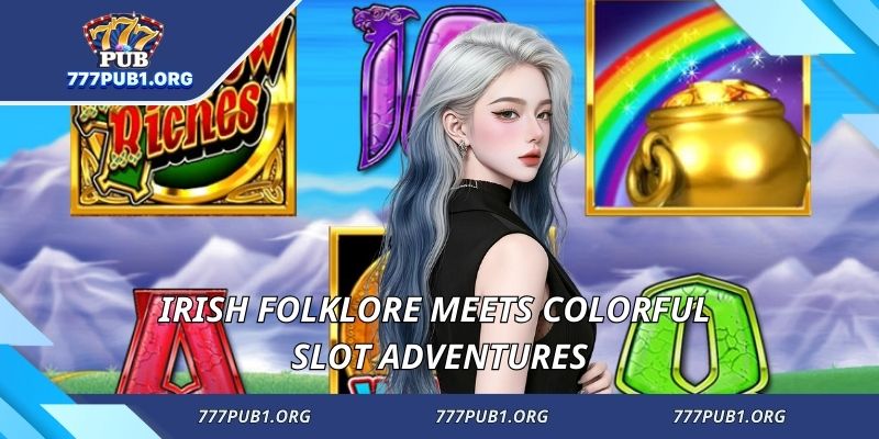 Irish folklore meets colorful slot adventures
