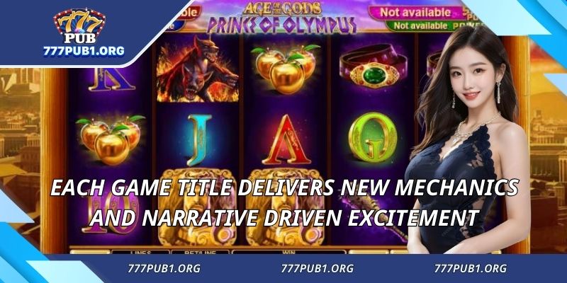 Each game title delivers new mechanics and narrative driven excitement