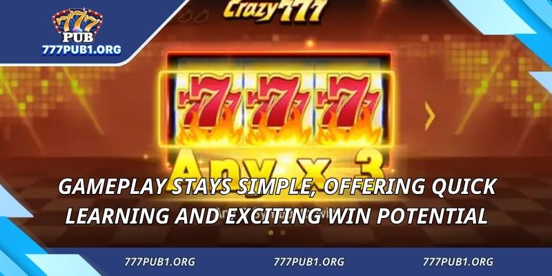 Gameplay stays simple, offering quick learning and exciting win potential