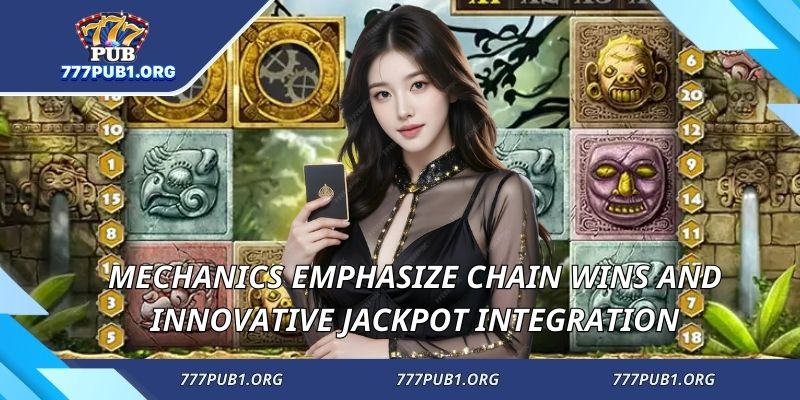 Mechanics emphasize chain wins and innovative jackpot integration