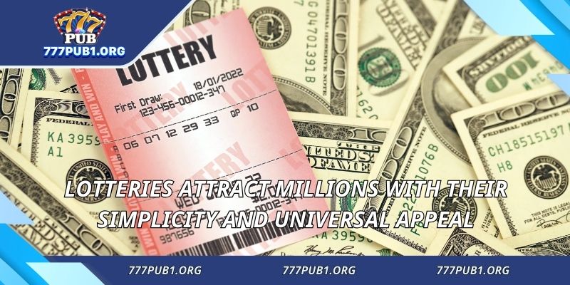 Lotteries attract millions with their simplicity and universal appeal