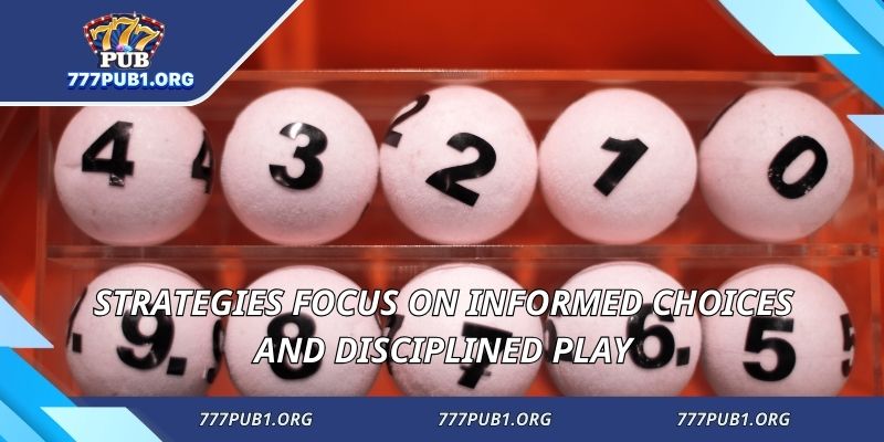 Strategies focus on informed choices and disciplined play