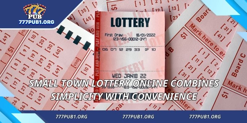 Small Town Lottery online combines simplicity with convenience