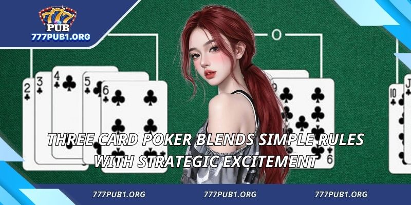 Three Card Poker blends simple rules with strategic excitement