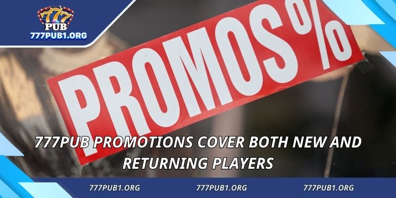777PUB Promotions cover both new and returning players