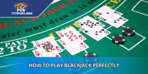 How To Play Blackjack Perfectly