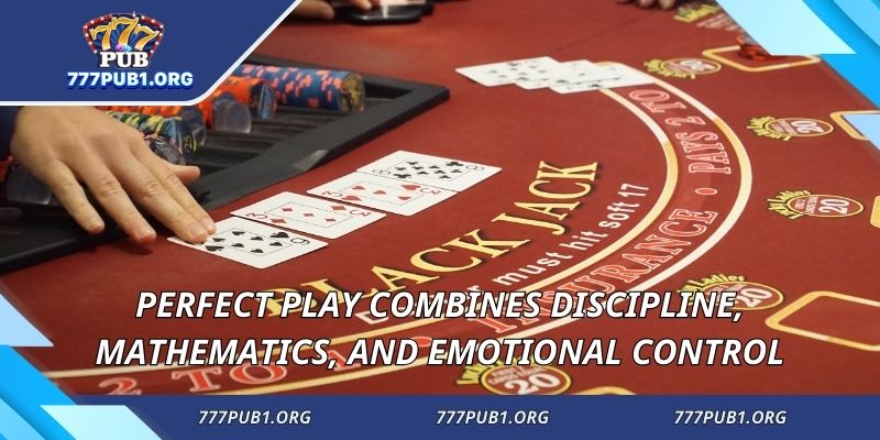 Perfect play combines discipline, mathematics, and emotional control