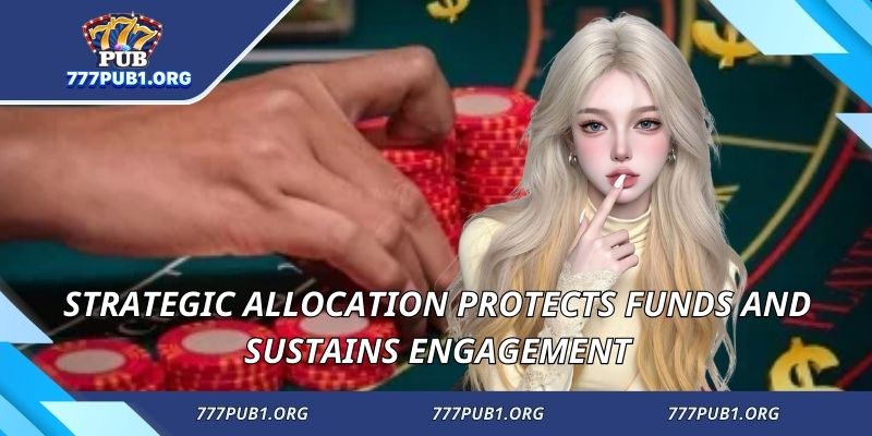Strategic allocation protects funds and sustains engagement