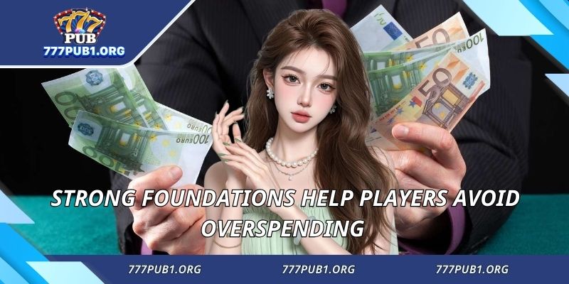 Strong foundations help players avoid overspending 