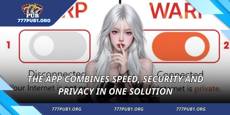 The app combines speed, security and privacy in one solution