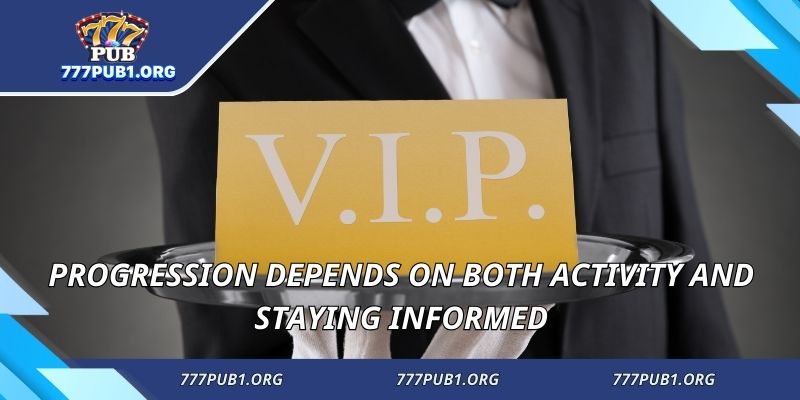 Progression depends on both activity and staying informed