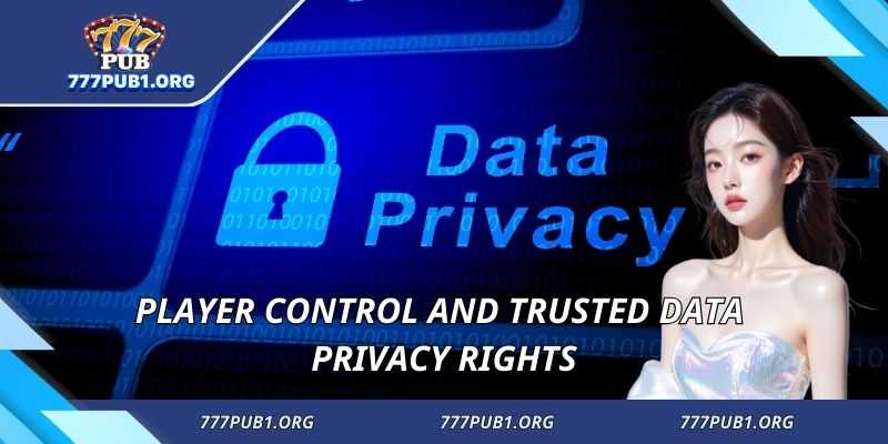 Player control and trusted data privacy rights