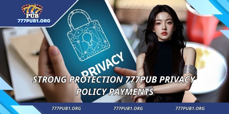 Strong protection 777PUB privacy policy payments