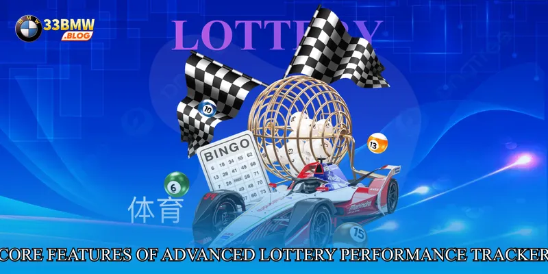 Core Features of Advanced Lottery Performance Tracker