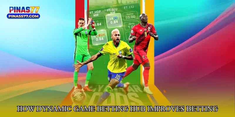 How Dynamic Game Betting Hub Improves Betting Outcomes