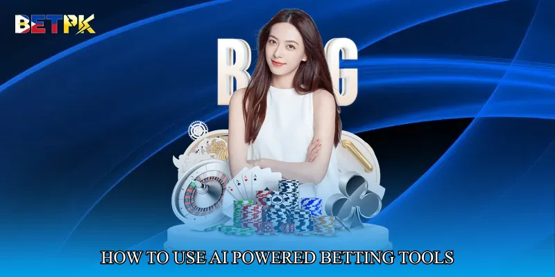 How to Use AI Powered Betting Tools