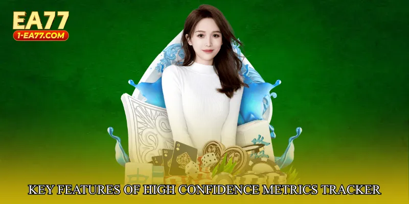 Key Features of High Confidence Metrics Tracker