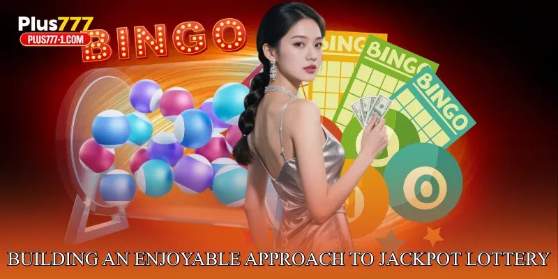 Building an enjoyable approach to jackpot lottery participation