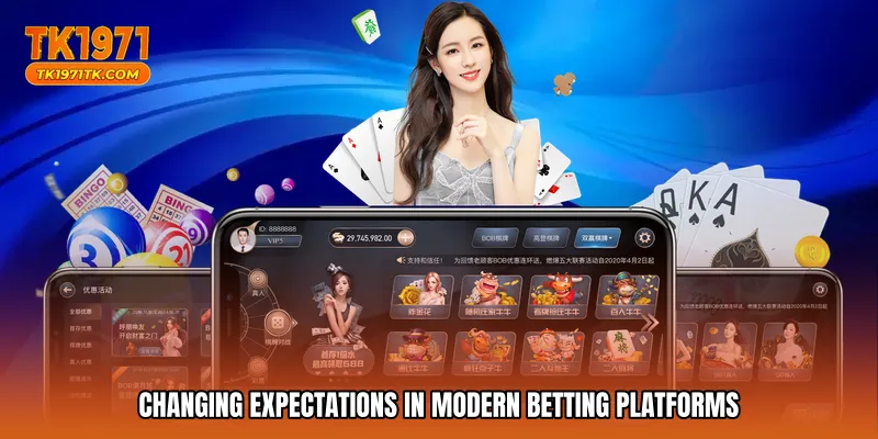 Changing Expectations in Modern Betting Platforms