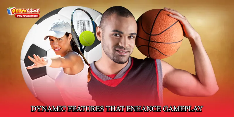 Dynamic features that enhance gameplay