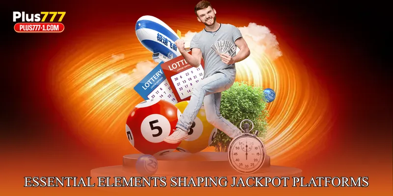 Essential elements shaping jackpot lottery platforms