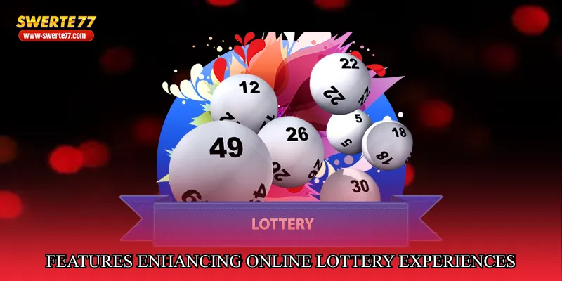 Features Enhancing Online Lottery Experiences