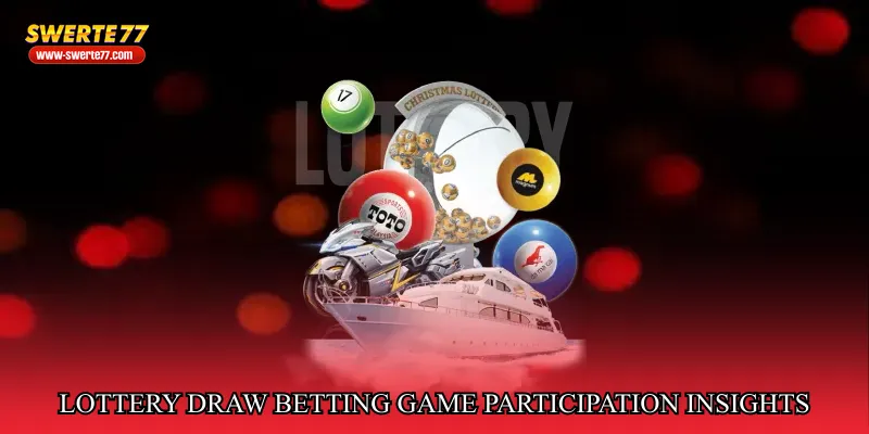 Lottery draw betting game participation insights