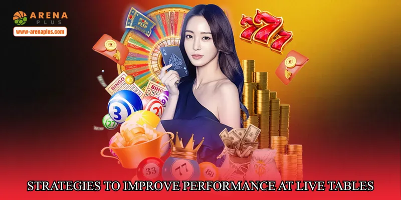 Strategies to improve performance at live tables