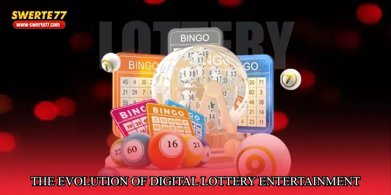 The Evolution of Digital Lottery Entertainment