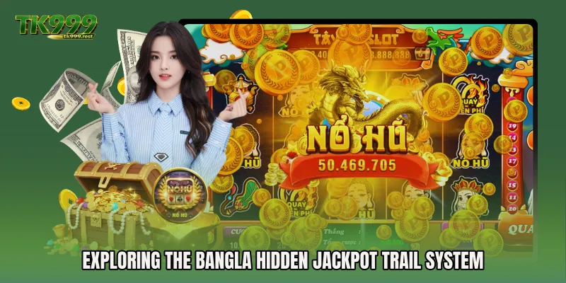 Exploring the Bangla Hidden Jackpot Trail System