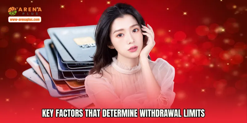 Key Factors That Determine Withdrawal Limits