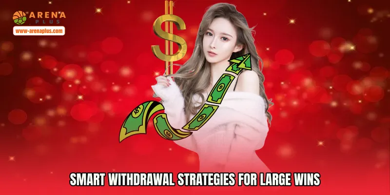 Smart Withdrawal Strategies for Large Wins