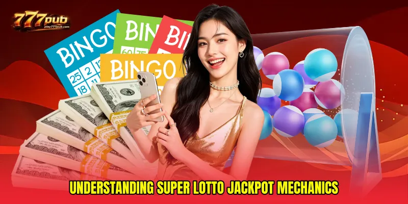 Understanding Super lotto jackpot mechanics