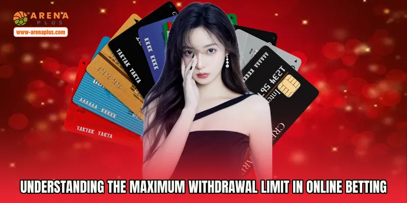 Understanding the Maximum Withdrawal Limit in Online Betting