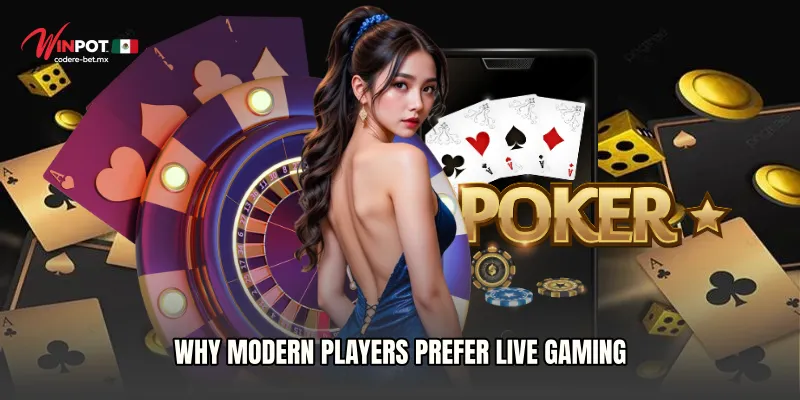 Why Modern Players Prefer Live Gaming